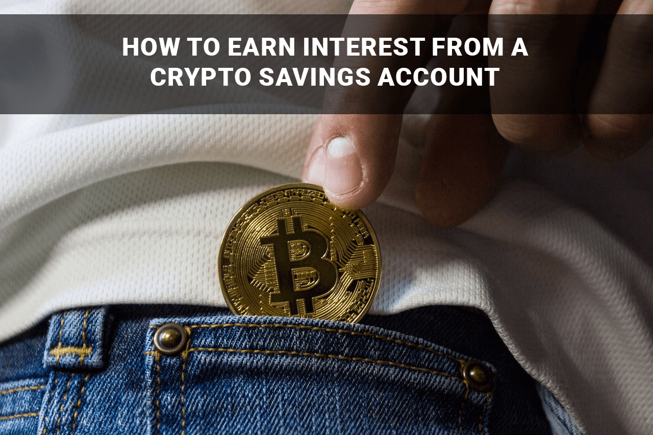 How to earn interest from a crypto savings account