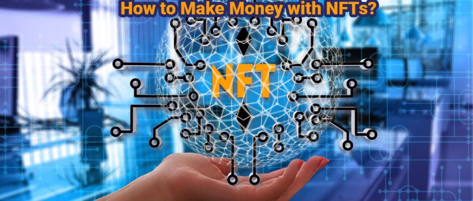 How to Make Money with NFTs