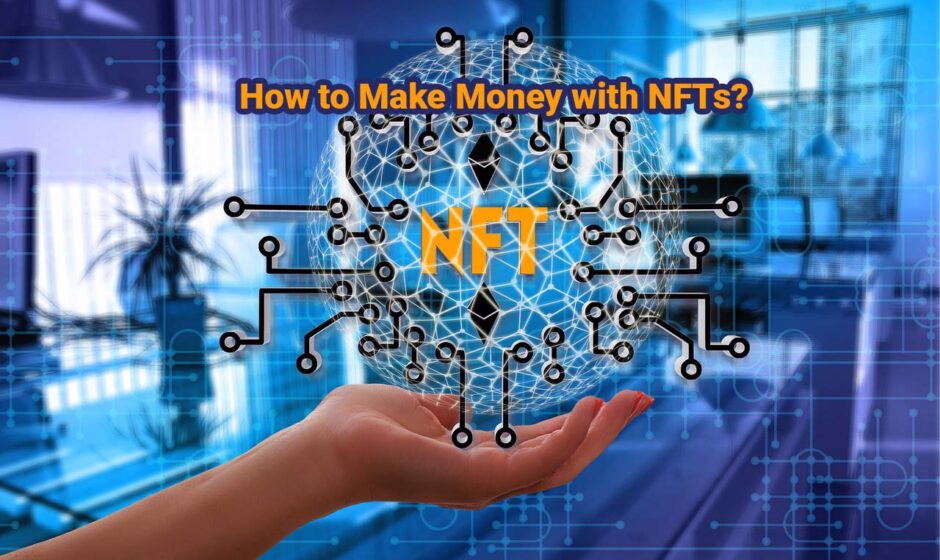 How to Make Money with NFTs